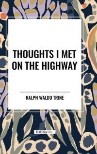 Book Cover for Thoughts I Met on the Highway by Ralph Waldo Trine