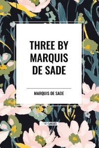 Book Cover for Three by Marquis De Sade by Marquis De Sade