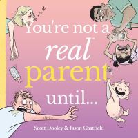 Book Cover for You're Not a Real Parent Until... by Scott Dooley
