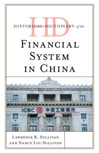 Book Cover for Historical Dictionary of the Financial System in China by Lawrence R. Sullivan, Nancy Liu-Sullivan