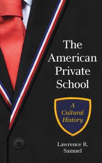 Book Cover for The American Private School by Lawrence R Samuel