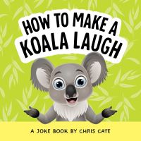 Book Cover for How to Make a Koala Laugh by Chris Cate