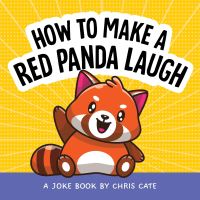 Book Cover for How to Make a Red Panda Laugh by Chris Cate