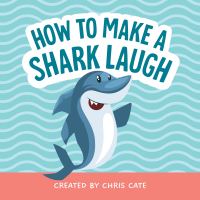 Book Cover for How to Make a Shark Laugh by Chris Cate