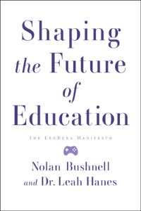 Book Cover for Shaping the Future of Education by Bushnell Nolan, Dr Leah Hanes