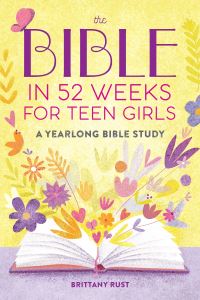 Book Cover for The Bible in 52 Weeks for Teen Girls by Brittany Rust