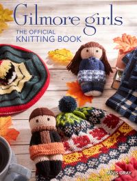 Book Cover for Gilmore Girls: The Official Knitting Book by Tanis Gray