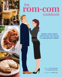 Book Cover for The Rom-Com Cookbook by Tara Theoharis, Kristen Mulrooney