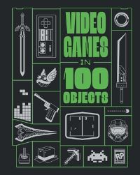 Book Cover for Video Games in 100 Objects by Joe Funk