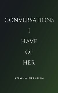 Book Cover for Conversations I Have of Her by Yomna Ibrahim