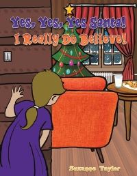 Book Cover for Yes, Yes, Yes Santa! I Really Do Believe! by Suzanne Taylor