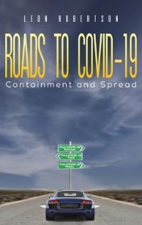 Book Cover for Roads to COVID-19 Containment and Spread by Leon S Robertson