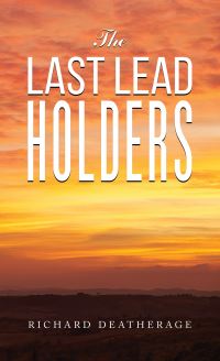 Book Cover for The Last Lead Holders by Richard Deatherage