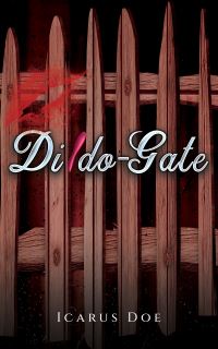 Book Cover for Dildo-Gate by Icarus Doe