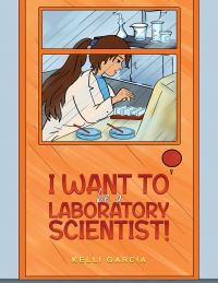 Book Cover for I Want to Be a Laboratory Scientist! by Kelli Garcia