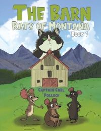 Book Cover for The Barn Rats of Montana - Book 1 by Captain Carl Pollock