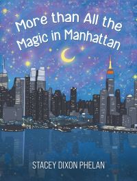 Book Cover for More Than All the Magic in Manhattan by Stacey Dixon Phelan
