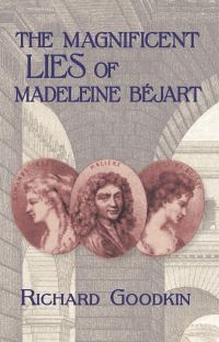 Book Cover for The Magnificent Lies of Madeleine Béjart by Richard E Goodkin