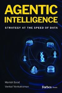 Book Cover for Agentic Intelligence by Manish Sood, Venkat Venkatraman
