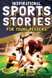 Book Cover for Inspirational Sports Stories for Young Readers by Kurt Taylor