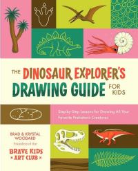 Book Cover for Dinosaur Explorer's Drawing Guide For Kids, The by Brad Woodard, Krystal Woodard