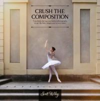 Book Cover for Crush the Composition by Scott Kelby