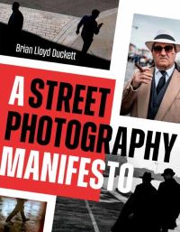 Book Cover for Street Photography Manifesto, A by Brian Lloyd Duckett