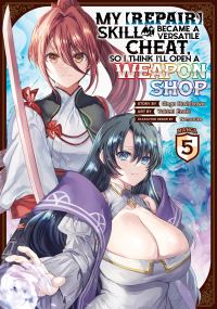 Book Cover for My [Repair] Skill Became a Versatile Cheat, So I Think I'll Open a Weapon Shop (Manga) Vol. 5 by Ginga Hoshikawa