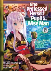 Book Cover for She Professed Herself Pupil of the Wise Man (Light Novel) Vol. 12 by Ryusen Hirotsugu