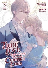 Book Cover for True Love Fades Away When the Contract Ends (Manga) Vol. 2 by Kosuzu Kobato