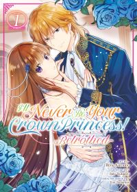 Book Cover for I'll Never Be Your Crown Princess! - Betrothed (Manga) Vol. 1 by Saki Tsukigami