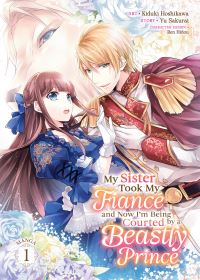 Book Cover for My Sister Took My Fiancé and Now I'm Being Courted by a Beastly Prince (Manga) Vol. 1 by Yu Sakurai