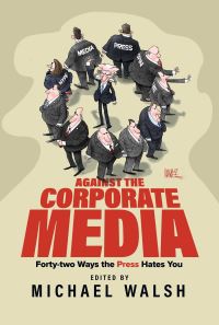 Book Cover for Against the Corporate Media by Michael Walsh