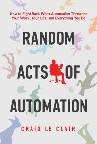 Book Cover for Random Acts of Automation by Craig Le Clair