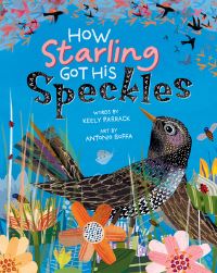 Book Cover for How Starling Got His Speckles by Keely Parrack