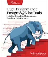 Book Cover for High Performance PostgreSQL for Rails by Andrew Atkinson