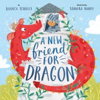 Book Cover for A New Friend for Dragon by Bianca Schulze