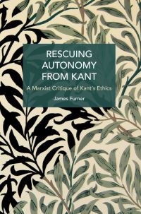 Book Cover for Rescuing Autonomy from Kant by James Furner