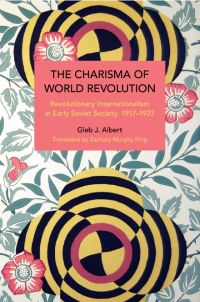 Book Cover for The Charisma of World Revolution by Gleb J Albert