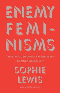 Book Cover for Enemy Feminisms by Sophie Lewis
