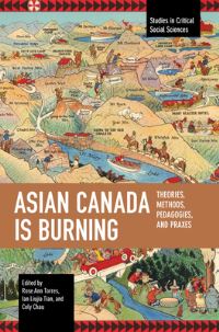 Book Cover for Asian Canada Is Burning by Rose Ann Torres, Ian Liujia Tian, Coly Chau