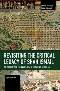 Book Cover for Revisiting the Critical Legacy of Shah Ismail by Seyed Javad Miri