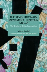 Book Cover for The Revolutionary Movement in Britain 1900-21 by Walter Kendall
