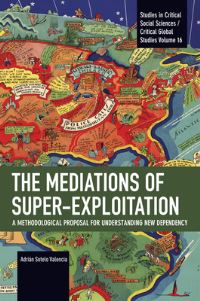Book Cover for The Mediations of Super-Exploitation by Adrián Sotelo Valencia