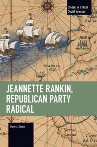 Book Cover for Jeannette Rankin, Republican Party Radical by Steve J Shone