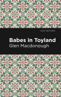 Book Cover for Babes in Toyland by Anna Alice Chapin and Glen MacDonough