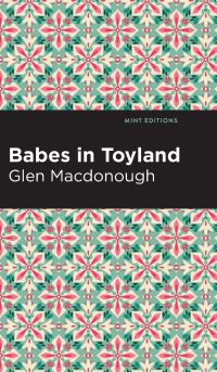 Book Cover for Babes in Toyland by Anna Alice Chapin and Glen MacDonough