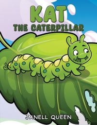Book Cover for Kat the Caterpillar by Janell Queen