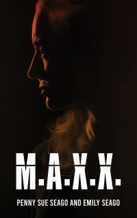 Book Cover for M.A.X.X by Penny Sue Seago, Emily Seago