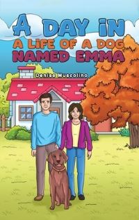 Book Cover for A Day in a Life of a Dog Named Emma by Denise Muscolino